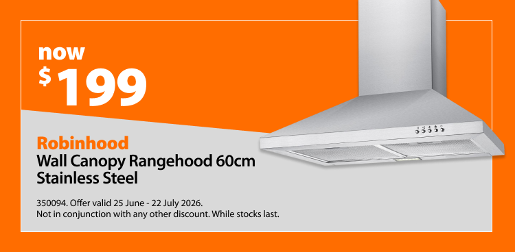 Robinhood Wall Canopy Rangehood 60cm Stainless Steel, now $199. Offer valid 25 June – 22 July 2026. Not in conjunction with any other discount. While stocks last.