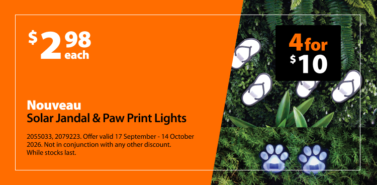 Nouveau Solar Jandal & Paw Print Lights, $2.98 each or 4 for $10. Offer valid 17 September - 14 October 2026. Not in conjunction with any other discount. While stocks last.