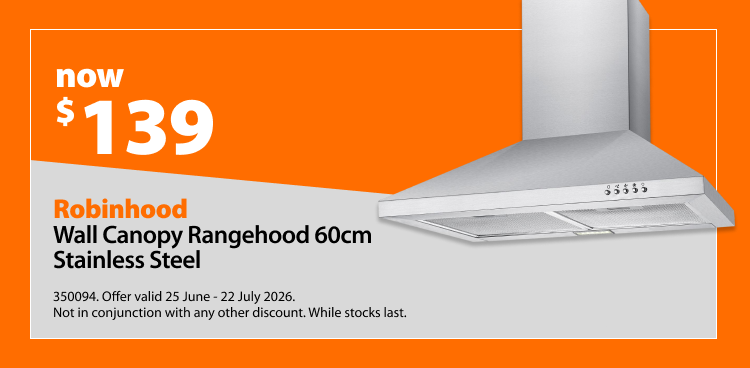 Robinhood Wall Canopy Rangehood 60cm Stainless Steel, now $199. Offer valid 25 June – 22 July 2026. Not in conjunction with any other discount. While stocks last.