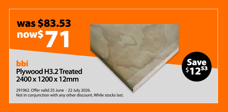 bbi Plywood H3.2 Treated 2400 x 1200 x 12mm, was $83.53 now $71, save $12.53. Offer valid 25 June - 22 July 2026. Not in conjunction with any other discount. While stocks last. Sheet of treated plywood shown.