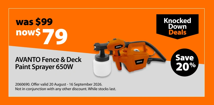 AVANTO Fence & Deck Paint Sprayer 650W, was $99 now $79, save 20%. Knocked Down Deals offer valid 20 August - 16 September 2026. Not in conjunction with any other discount. While stocks last.
