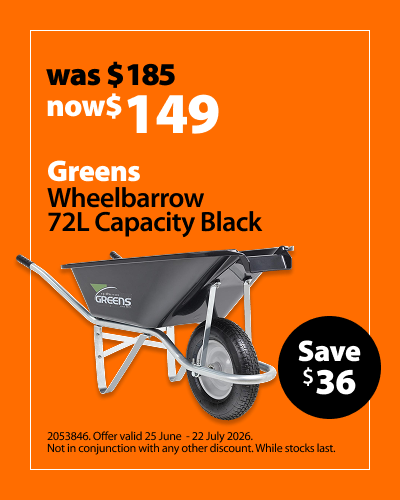 Greens Wheelbarrow 72L Capacity Black, was $185 now $149, save $36. Offer valid 25 June – 22 July 2026. Not in conjunction with any other discount. While stocks last.