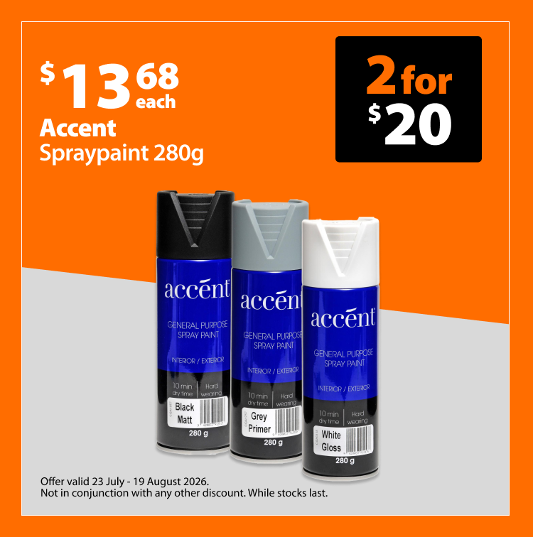 Accent Spraypaint 280g, $13.68 each or 2 for $20. Offer valid 23 July - 19 August 2026. Not in conjunction with any other discount. While stocks last.