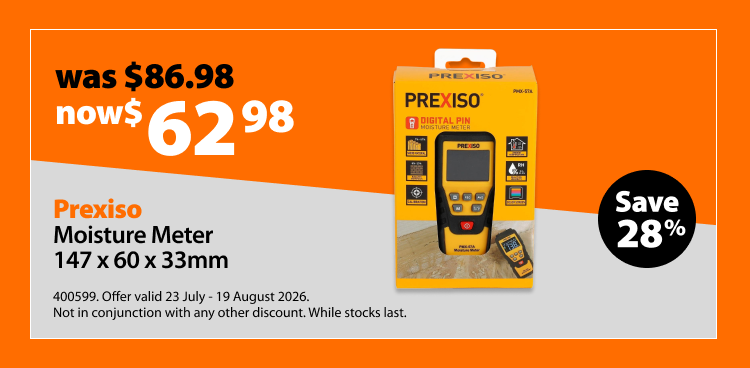Prexiso Moisture Meter 147 x 60 x 33mm, was $86.98 now $62.98, save 28%. Offer valid 23 July - 19 August 2026. Not in conjunction with any other discount. While stocks last.