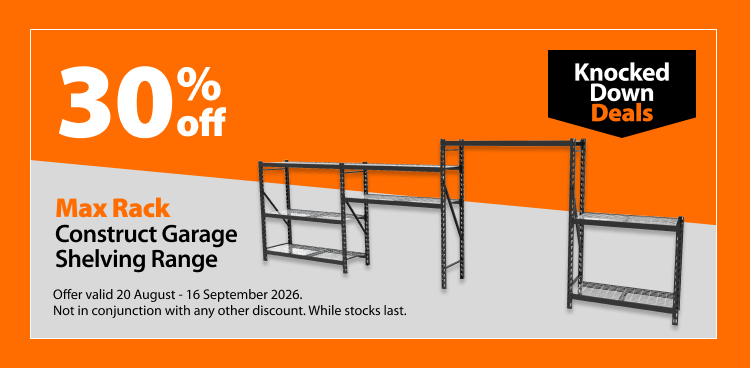 Max Rack Construct Garage Shelving Range, 30% off. Knocked Down Deals offer valid 20 August - 16 September 2026. Not in conjunction with any other discount. While stocks last.