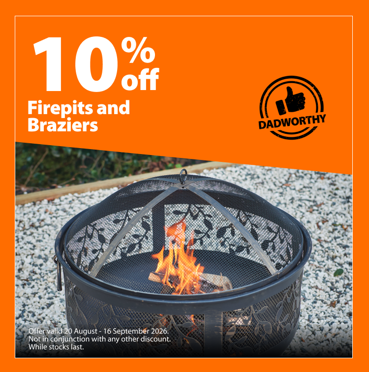 Firepits and Braziers, 10% off. Offer valid 20 August – 16 September 2026. Not in conjunction with any other discount. While stocks last.