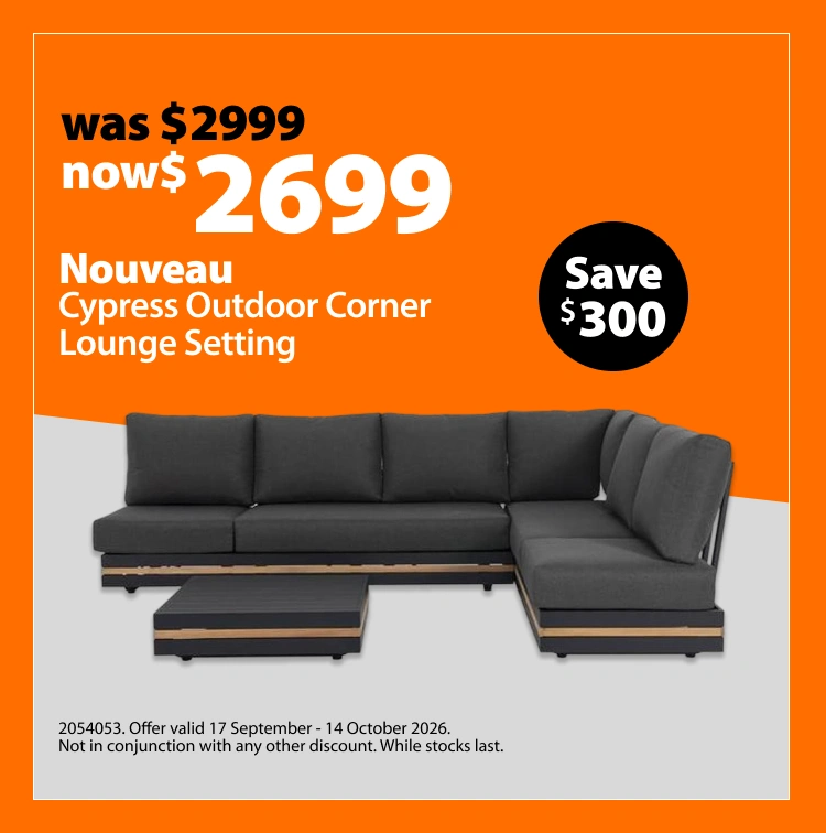 Nouveau Cypress Outdoor Corner Lounge Setting, was $2,999 now $2,699, save $300. Offer valid 17 September – 14 October 2026. Not in conjunction with any other discount. While stocks last.