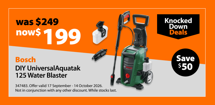 Bosch DIY UniversalAquatak 125 Water Blaster, was $249 now $199, save $50. Knocked Down Deals offer valid 17 September – 14 October 2026. Not in conjunction with any other discount. While stocks last.
