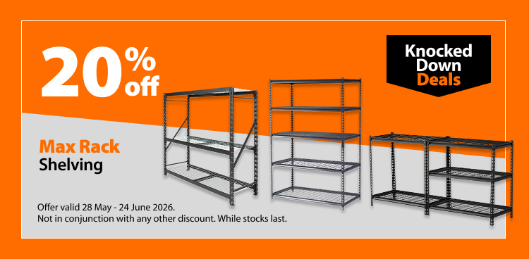 Max Rack Shelving, 20% off. Knocked Down Deals offer valid 28 May - 24 June 2026. Not in conjunction with any other discount. While stocks last.