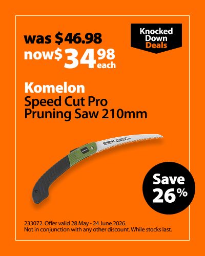 Komelon Speed Cut Pro Pruning Saw 210mm, was $46.98 now $34.98 each, save 26%. Knocked Down Deals offer valid 28 May - 24 June 2026. Not in conjunction with any other discount. While stocks last.