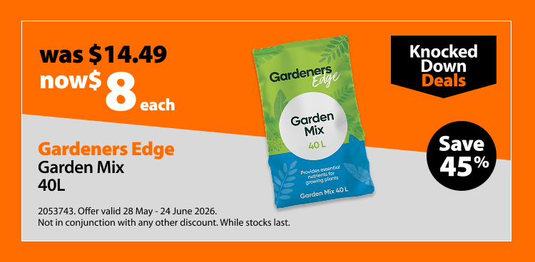 Gardeners Edge Garden Mix 40L, was $14.49 now $8 each, save 45%. Knocked Down Deals offer valid 28 May - 24 June 2026. Not in conjunction with any other discount. While stocks last.