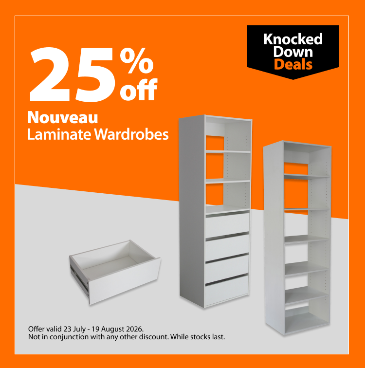 Nouveau Laminate Wardrobes, 25% off. Knocked Down Deals offer valid 23 July - 19 August 2026. Not in conjunction with any other discount. While stocks last.