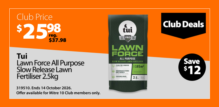 Tui Lawn Force All Purpose Slow Release Lawn Fertiliser 2.5kg, Club Price $25.98, regular price $37.98, save $12. Club Deals offer valid until 14 October 2026. Offer available for Mitre 10 Club members only.