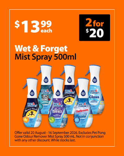 Wet & Forget Mist Spray 500ml, $13.99 each or 2 for $20. Offer valid 20 August - 16 September 2026. Excludes Pet Pong Gone Odour Remover Mist Spray 500ml. Not in conjunction with any other discount. While stocks last.