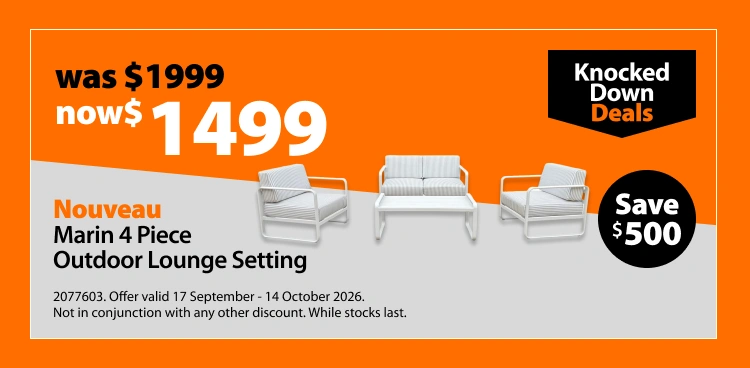 Nouveau Marin 4 Piece Outdoor Lounge Setting, was $1999 now $1499. Knocked Down Deals offer valid 17 September - 14 October 2026. Not in conjunction with any other discount. While stocks last.