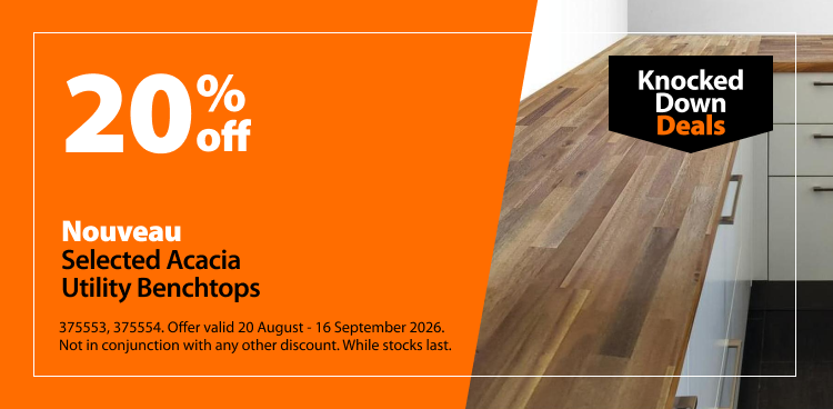 Nouveau Selected Acacia Utility Benchtops, 20% off. Knocked Down Deals offer valid 20 August - 16 September 2026. Not in conjunction with any other discount. While stocks last.