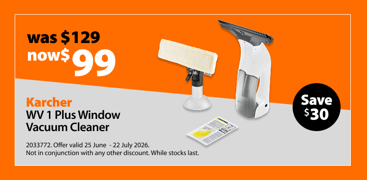 Karcher WV 1 Plus Window Vacuum Cleaner, was $129 now $99, save $30. Offer valid 25 June – 22 July 2026. Not in conjunction with any other discount. While stocks last.