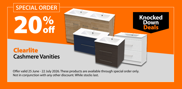 Clearlite Cashmere Vanities. 20% off Knocked Down Deals offer valid 25 June – 22 July 2026. These products are available through special order only. Not in conjunction with any other discount. While stocks last.