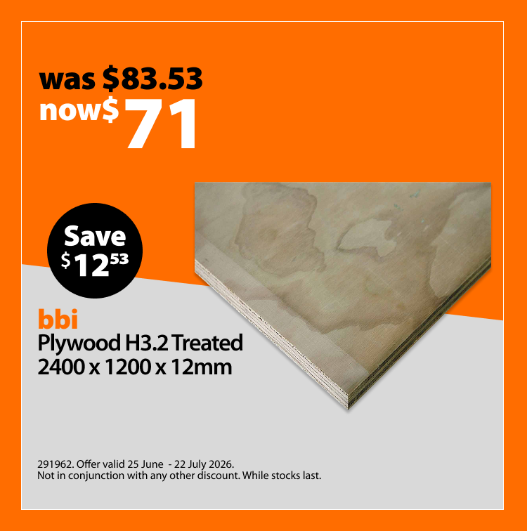 bbi Plywood H3.2 Treated 2400 x 1200 x 12mm, was $83.53 now $71, save $12.53. Offer valid 25 June - 22 July 2026. Not in conjunction with any other discount. While stocks last. Sheet of treated plywood shown.