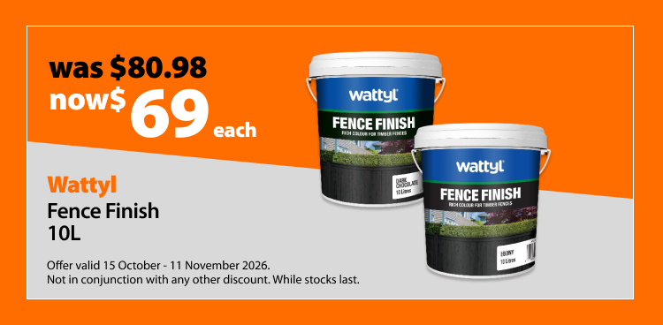 Wattyl Fence Finish 10L, was $80.98 now $69 each. Offer valid 15 October - 11 November 2026. Not in conjunction with any other discount. While stocks last.