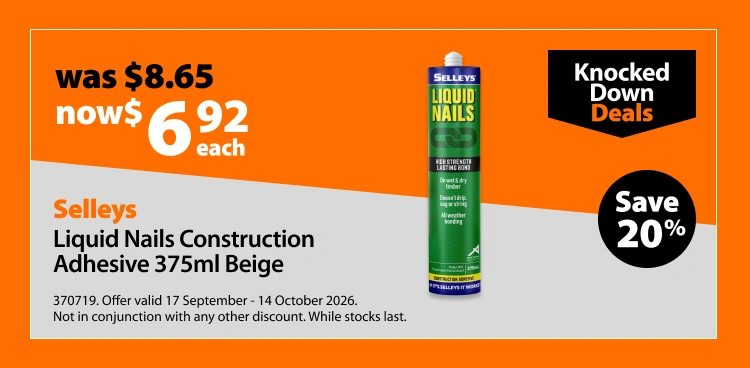 Selleys Liquid Nails Construction Adhesive 375ml Beige, was $8.65 now $6.92 each. Knocked Down Deals offer valid 17 September - 14 October 2026. Not in conjunction with any other discount. While stocks last.