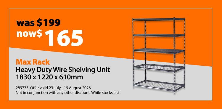 Max Rack Heavy Duty Wire Shelving Unit 1830 x 1220 x 610mm, was $199 now $179. Offer valid 23 July - 19 August 2026. Not in conjunction with any other discount. While stocks last.