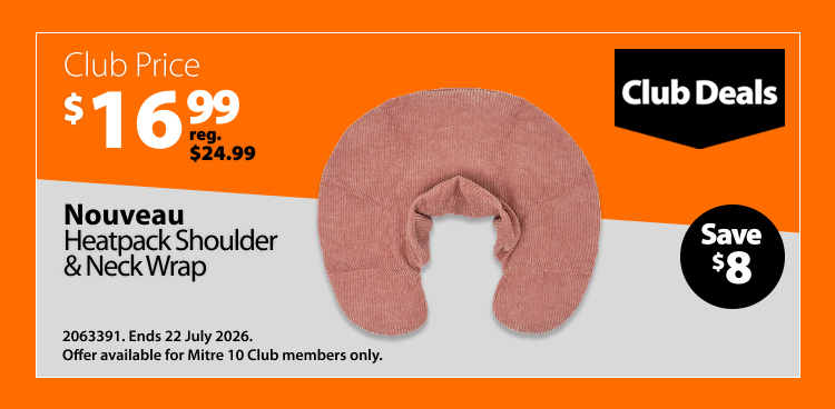 Nouveau Heatpack Shoulder & Neck Wrap, was $24.99 now $16.99, save $8. Club Deals offer valid until 22 July 2026. Offer available for Mitre 10 Club members only.