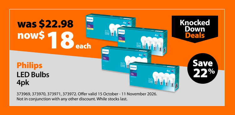 Philips LED Bulbs 4pk, was $22.98 now $18 each. Knocked Down Deals offer valid 15 October - 11 November 2026. Not in conjunction with any other discount. While stocks last.