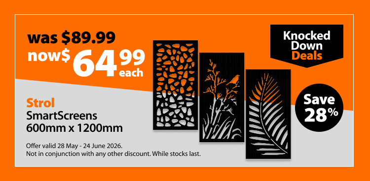 Strol SmartScreens 600mm x 1200mm, was $89.99 now $64.99 each, save 28%. Knocked Down Deals offer valid 28 May - 24 June 2026. Not in conjunction with any other discount. While stocks last.