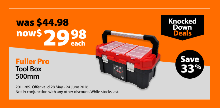 Fuller Pro Tool Box 500mm, was $44.98 now $29.98 each, save 33%. Knocked Down Deals offer valid 28 May - 24 June 2026. Not in conjunction with any other discount. While stocks last.