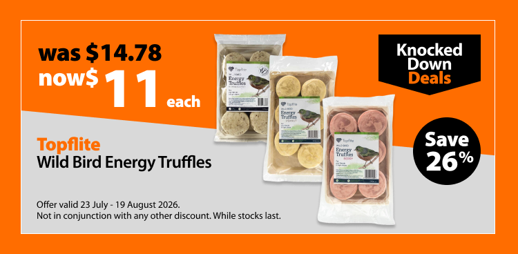 Topflite Wild Bird Energy Truffles, was $14.78 now $11 each, save 26%. Knocked Down Deals offer valid 23 July - 19 August 2026. Not in conjunction with any other discount. While stocks last.