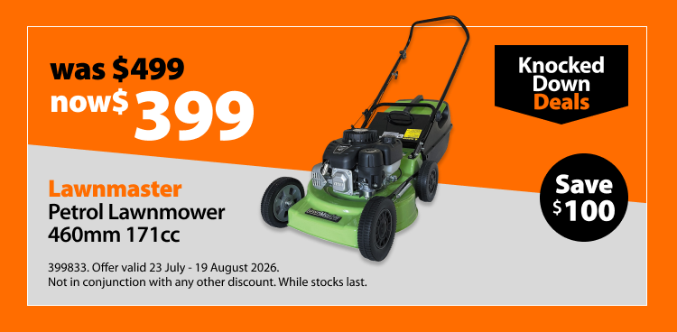 Lawnmaster Petrol Lawnmower 460mm 171cc, was $499 now $399, save $100. Knocked Down Deals offer valid 23 July - 19 August 2026. Not in conjunction with any other discount. While stocks last.