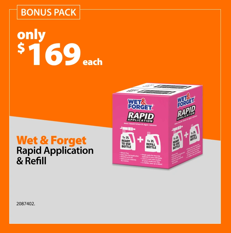 Wet & Forget Rapid Application & Refill, only $169 each. Offer valid 20 August – 16 September 2026. Not in conjunction with any other discount. While stocks last.