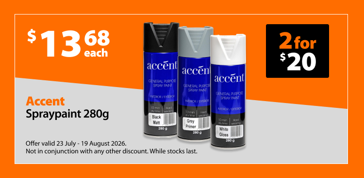 Accent Spraypaint 280g, $13.68 each or 2 for $20. Offer valid 23 July - 19 August 2026. Not in conjunction with any other discount. While stocks last.
