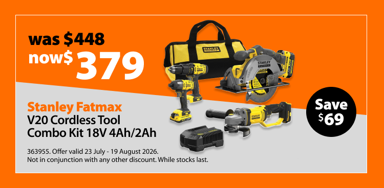 Stanley Fatmax V20 Cordless Tool Combo Kit 18V 4Ah/2Ah, was $448 now $379, save $69. Offer valid 23 July - 19 August 2026. Not in conjunction with any other discount. While stocks last.