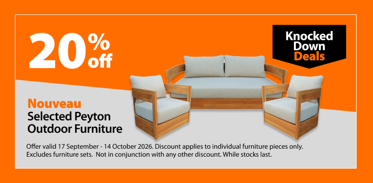 Nouveau Selected Peyton Outdoor Furniture, 20% off. Knocked Down Deals offer valid 17 September - 14 October 2026. Discount applies to individual furniture pieces only. Excludes furniture sets. Not in conjunction with any other discount. While stocks last.