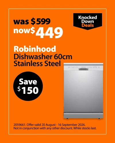 Robinhood Dishwasher 60cm Stainless Steel, was $599 now $449, save $150. Knocked Down Deals offer valid 20 August - 16 September 2026. Not in conjunction with any other discount. While stocks last.