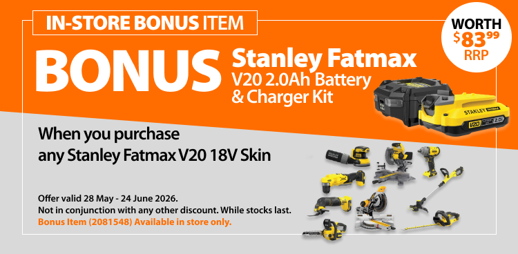 Stanley Fatmax V20 2.0Ah Battery & Charger Kit bonus item, when you purchase any Stanley Fatmax V20 18V Skin, worth $83.99 RRP. In-store bonus offer valid 28 May – 24 June 2026. Bonus item (2081548) available in store only. Not in conjunction with any other discount. While stocks last.