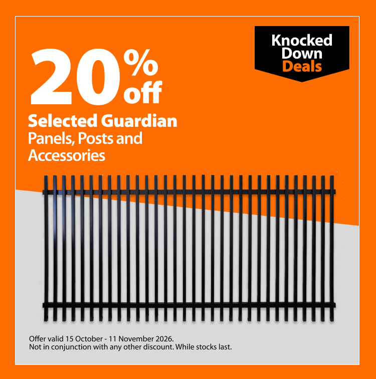 Selected Guardian Panels, Posts and Accessories, 20% off. Knocked Down Deals offer valid 15 October – 11 November 2026. Not in conjunction with any other discount. While stocks last.