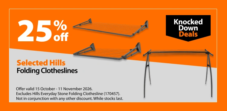 Selected Hills Folding Clotheslines, 25% off. Knocked Down Deals offer valid 15 October – 11 November 2026. Excludes Hills Everyday Stone Folding Clothesline (170457). Not in conjunction with any other discount. While stocks last.