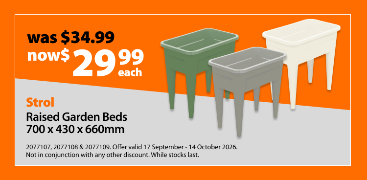 Strol Raised Garden Beds 700 x 430 x 660mm, was $34.99 now $29.99 each. Offer valid 17 September - 14 October 2026. Not in conjunction with any other discount. While stocks last.
