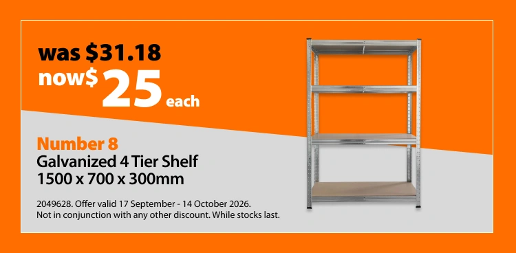 Number 8 Galvanized 4 Tier Shelf 1500 x 700 x 300mm, was $31.18 now $25 each. Offer valid 17 September - 14 October 2026. Not in conjunction with any other discount. While stocks last.