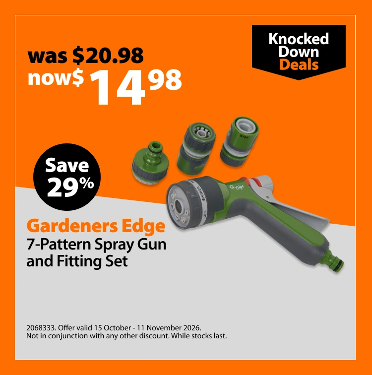 Gardeners Edge 7-Pattern Spray Gun and Fitting Set, was $20.98 now $14.98, save 29%. Knocked Down Deals offer valid 15 October – 11 November 2026. Not in conjunction with any other discount. While stocks last.