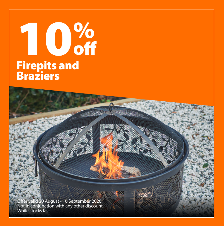 Firepits and Braziers, 10% off. Offer valid 20 August – 16 September 2026. Not in conjunction with any other discount. While stocks last.