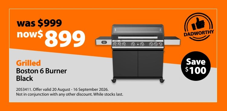 Grilled Boston 6 Burner Black, was $999 now $899, save $100. Offer valid 20 August - 16 September 2026. Not in conjunction with any other discount. While stocks last.