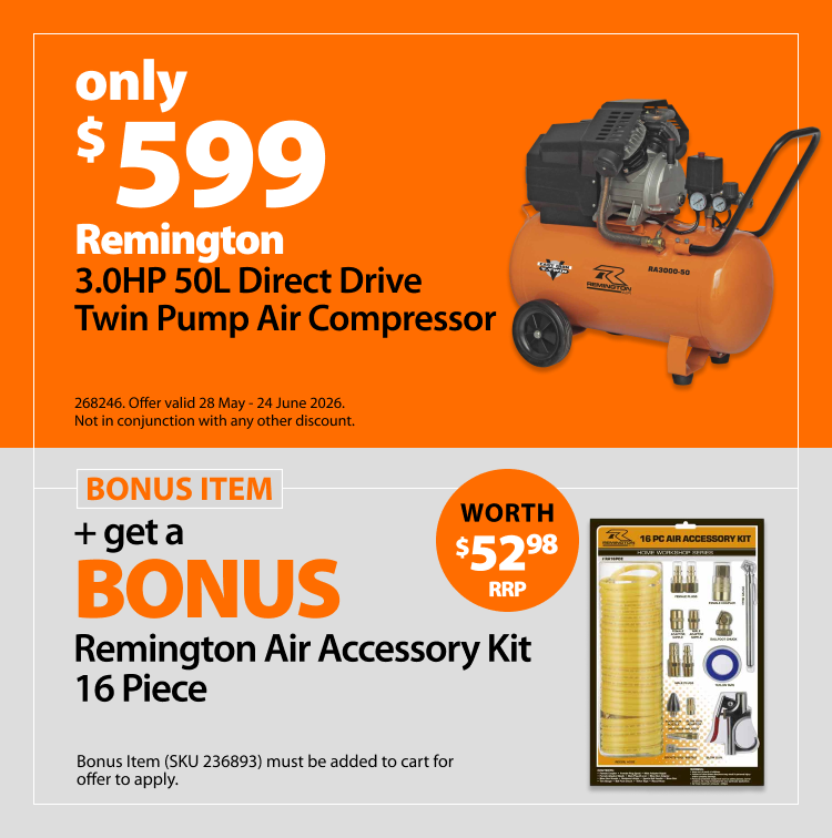 Remington 3.0HP 50L Direct Drive Twin Pump Air Compressor, only $599. Bonus offer includes Remington Air Accessory Kit 16 Piece, worth $52.98 RRP. Offer valid 28 May – 24 June 2026. Bonus item (SKU 236893) must be added to cart for offer to apply. Not in conjunction with any other discount.