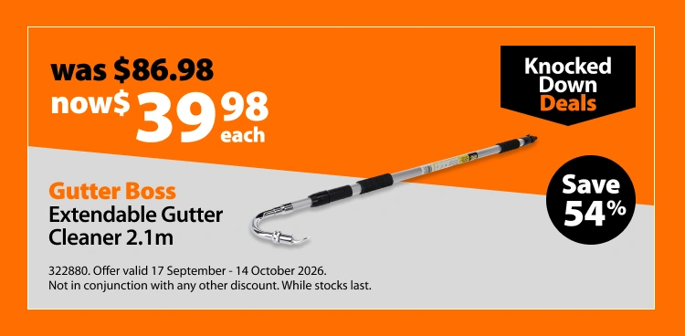 Gutter Boss Extendable Gutter Cleaner 2.1m, was $86.98 now $39.98 each. Knocked Down Deals offer valid 17 September - 14 October 2026. Not in conjunction with any other discount. While stocks last.
