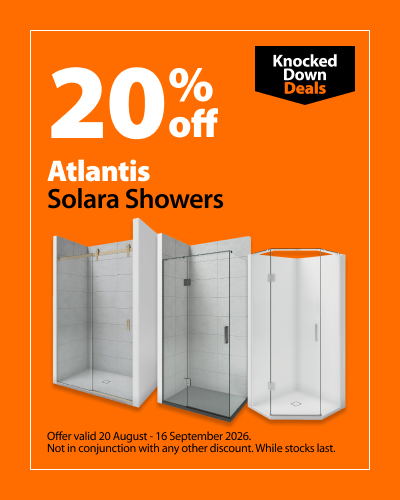 Atlantis Solara Showers, 20% off. Knocked Down Deals offer valid 20 August - 16 September 2026. Not in conjunction with any other discount. While stocks last.