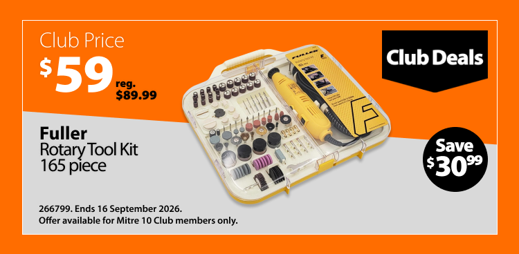 Fuller Rotary Tool Kit 165 Piece, was $89.99 now $59, save $30.99. Club Deals offer valid until 16 September 2026. Offer available for Mitre 10 Club members only.