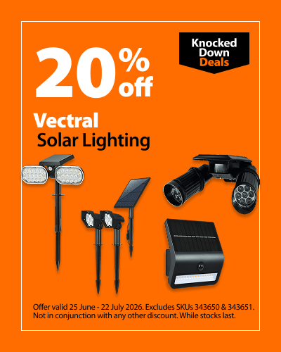 Vectral Solar Lighting. 20% off Knocked Down Deals offer valid 25 June – 22 July 2026. Excludes SKUs 343650 and 343651. Not in conjunction with any other discount. While stocks last.